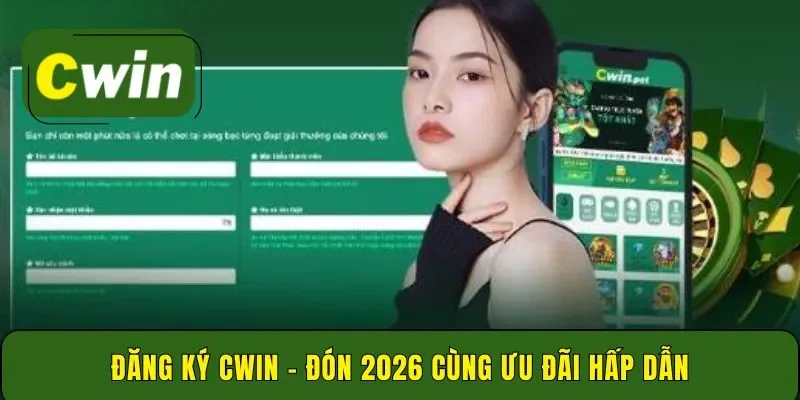 Đăng ký CWIN – đón 2026 cùng ưu đãi hấp dẫn