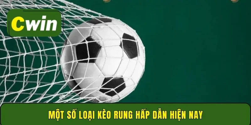 Một số loại kèo rung hấp dẫn hiện nay