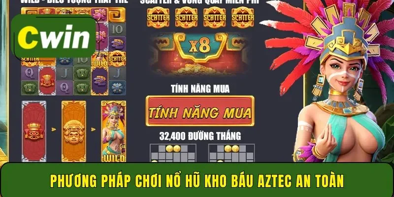 Phương pháp chơi nổ hũ kho báu Aztec an toàn